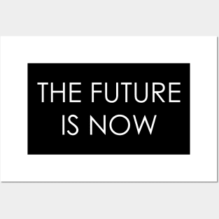 THE FUTURE IS NOW Posters and Art